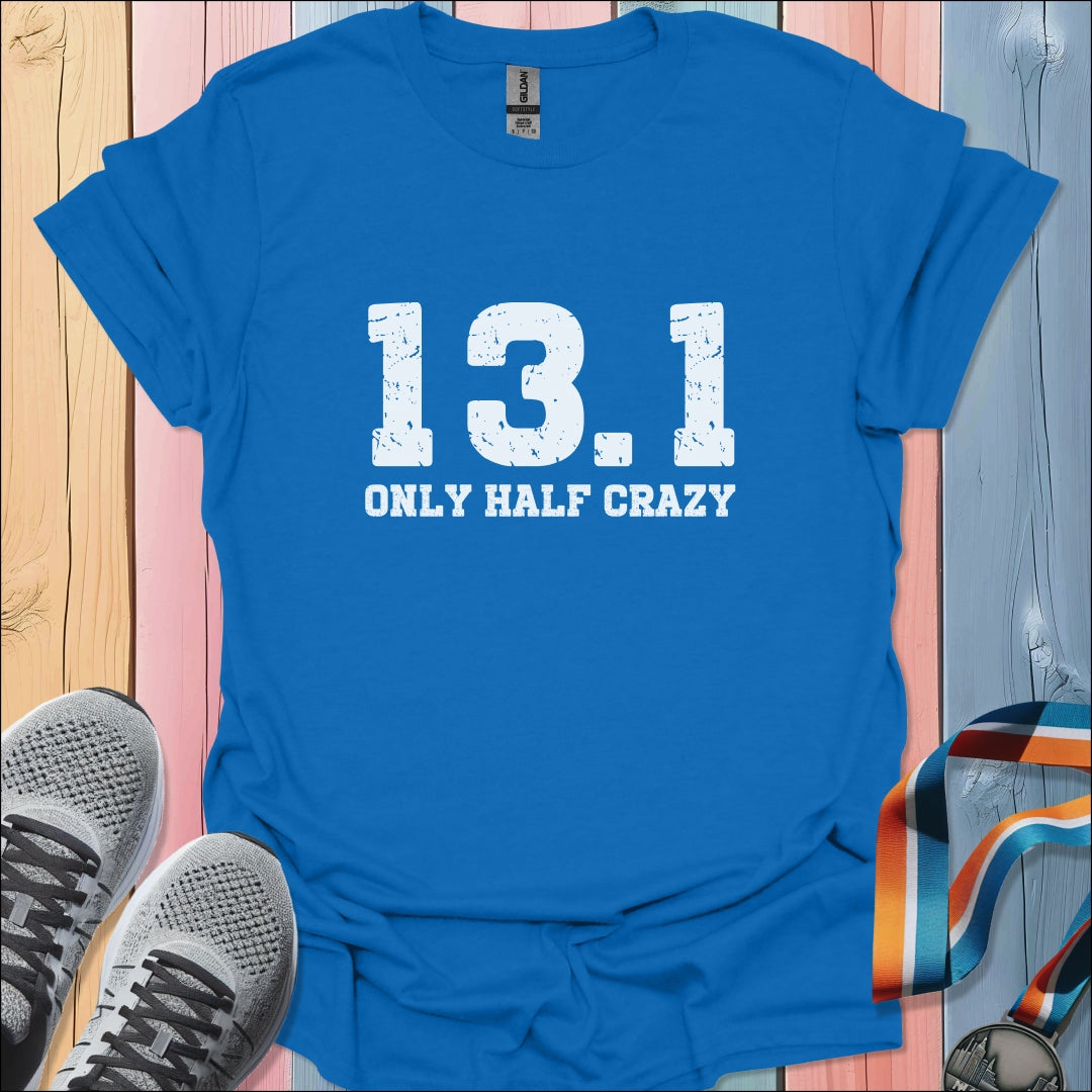 Only Half Crazy T-Shirt