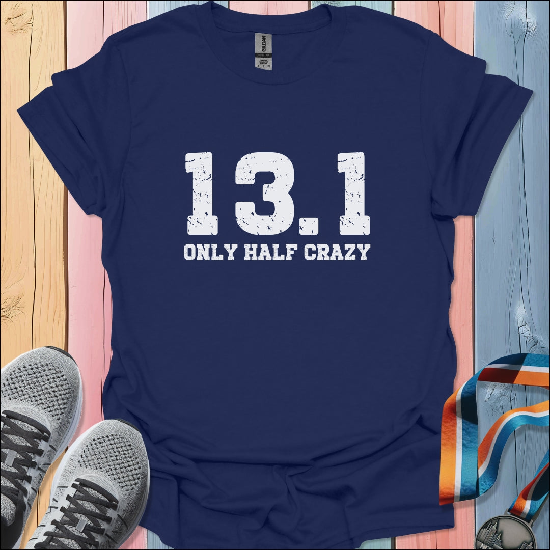 Only Half Crazy T-Shirt