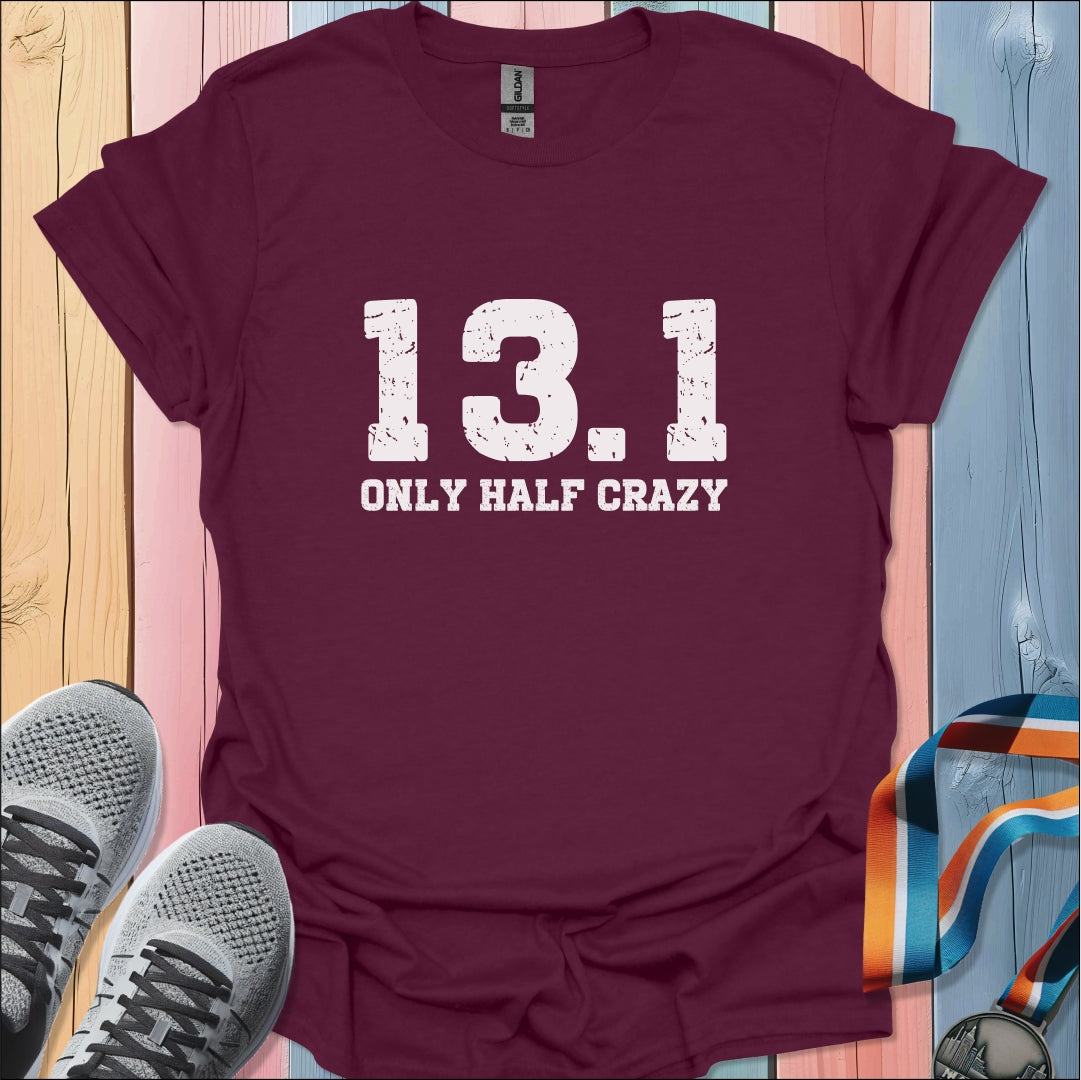 Only Half Crazy T-Shirt
