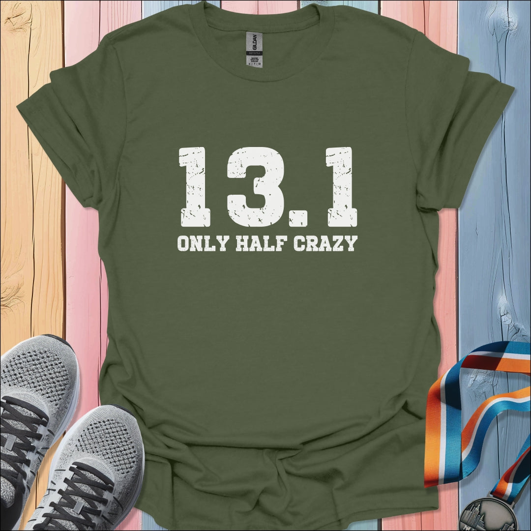 Only Half Crazy T-Shirt