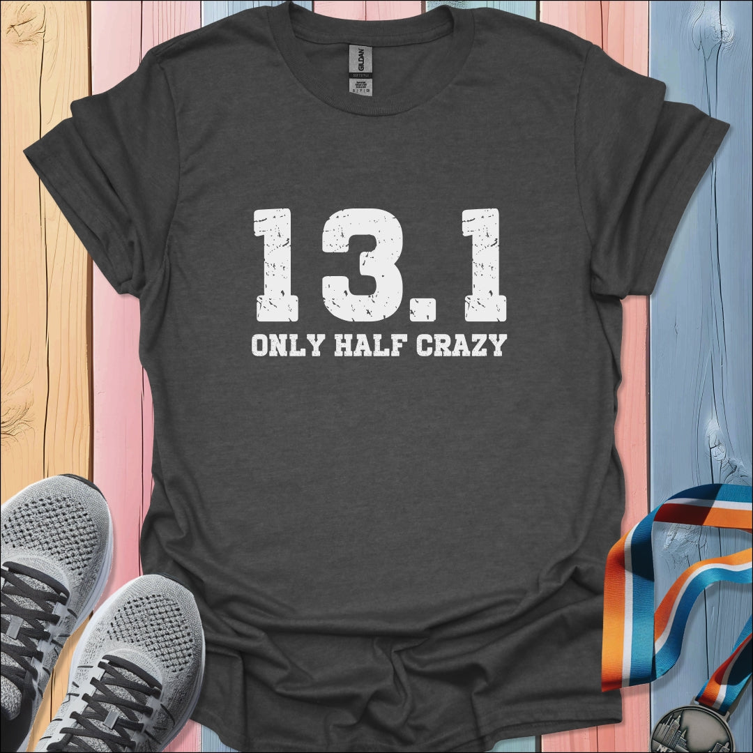 Only Half Crazy T-Shirt