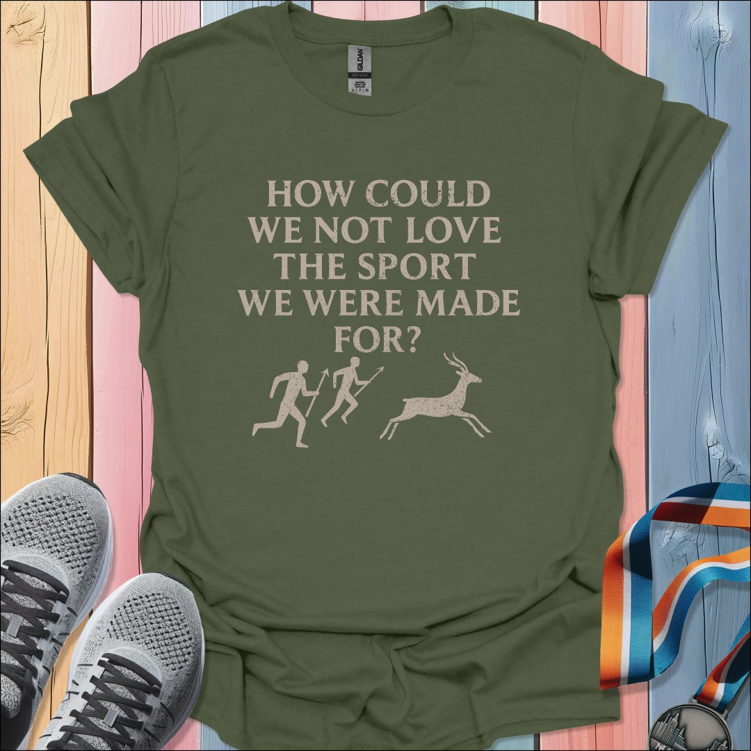 We Were Made For T-Shirt