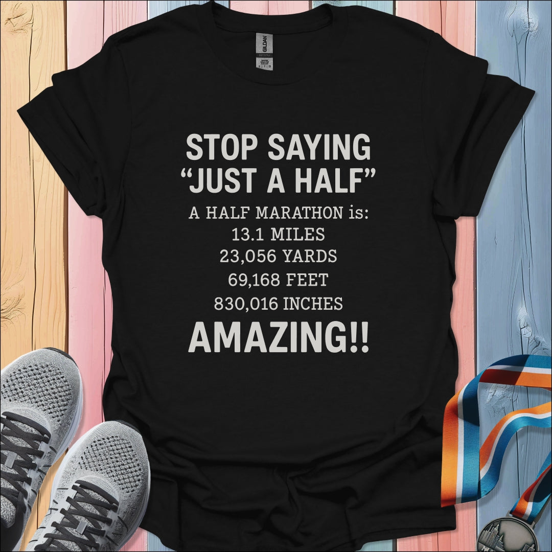 Just A Half T-Shirt