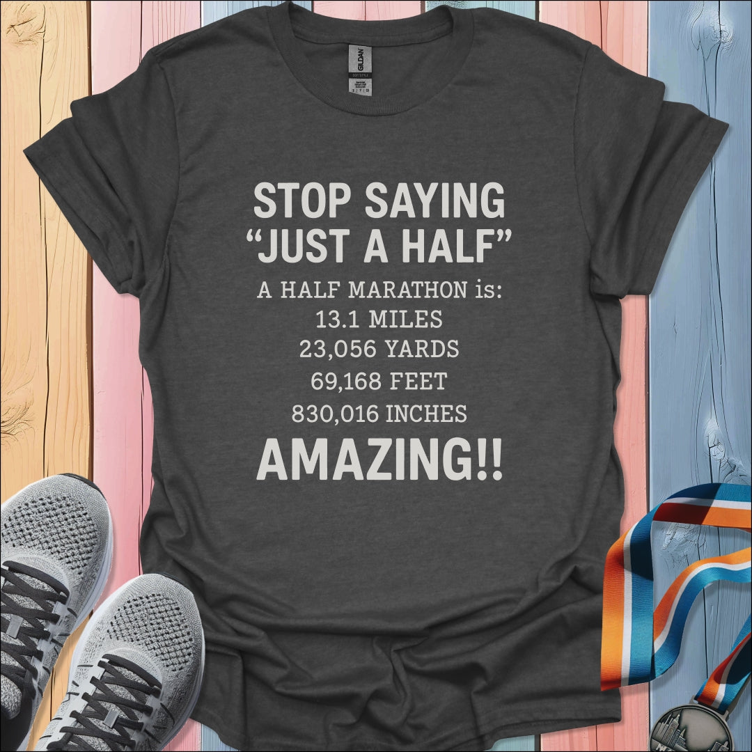 Just A Half T-Shirt