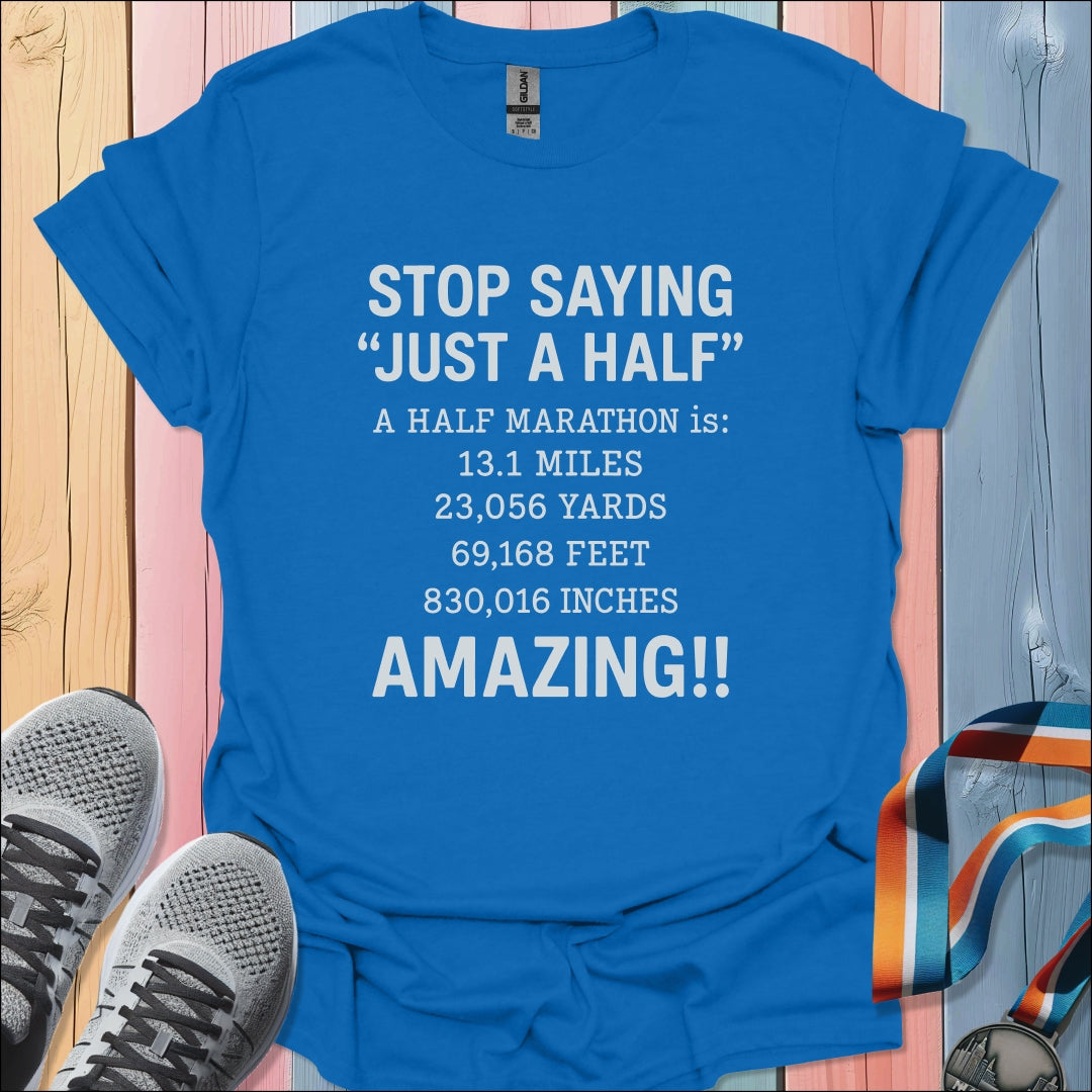 Just A Half T-Shirt