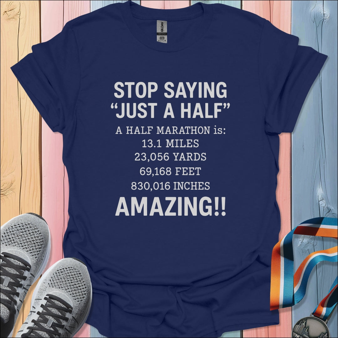 Just A Half T-Shirt