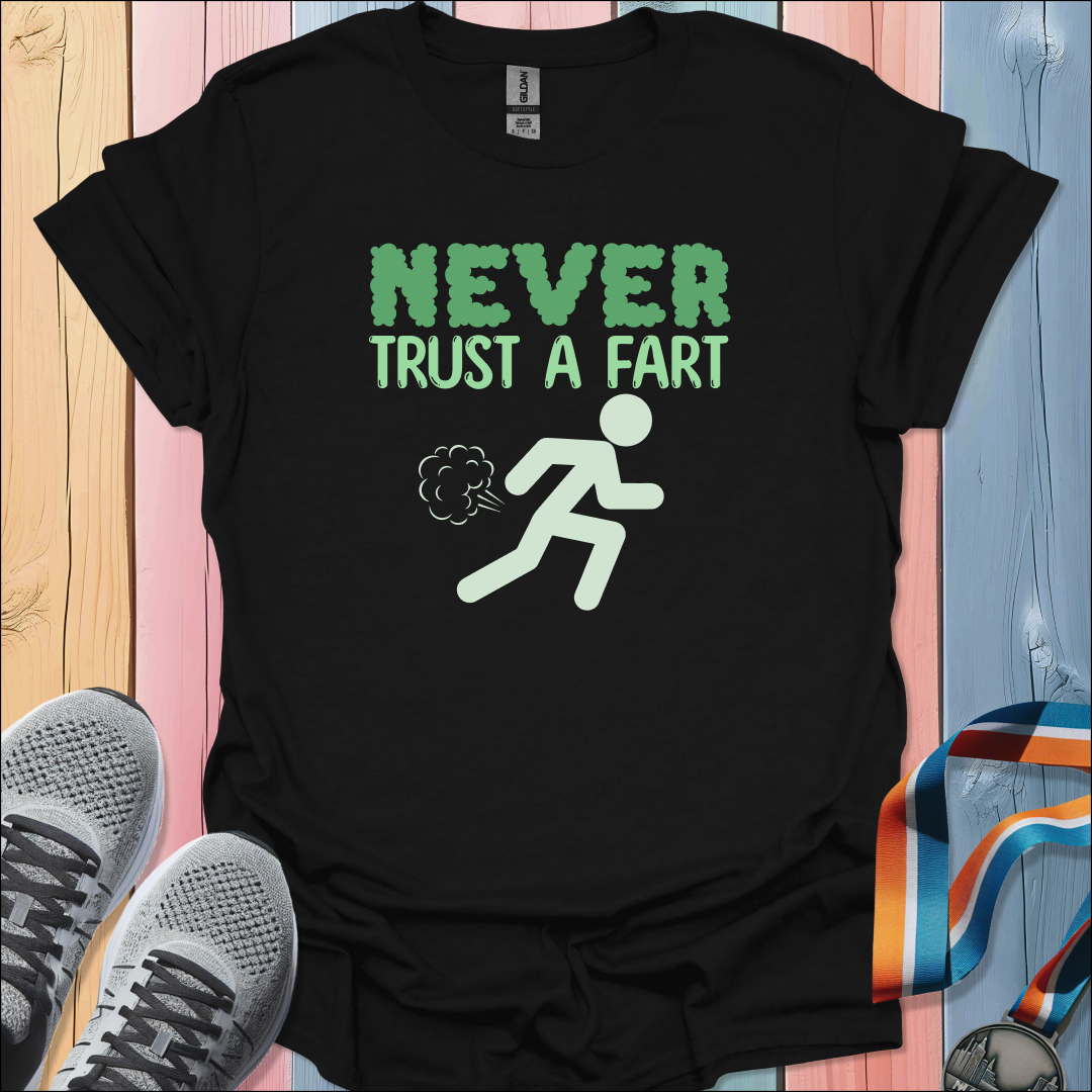 Never Trust a Fart T-Shirt