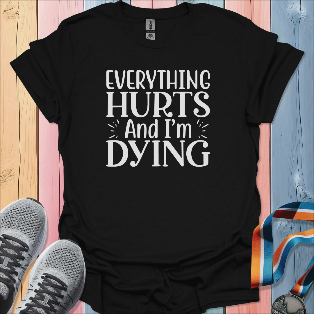 Everything Hurts T-Shirt