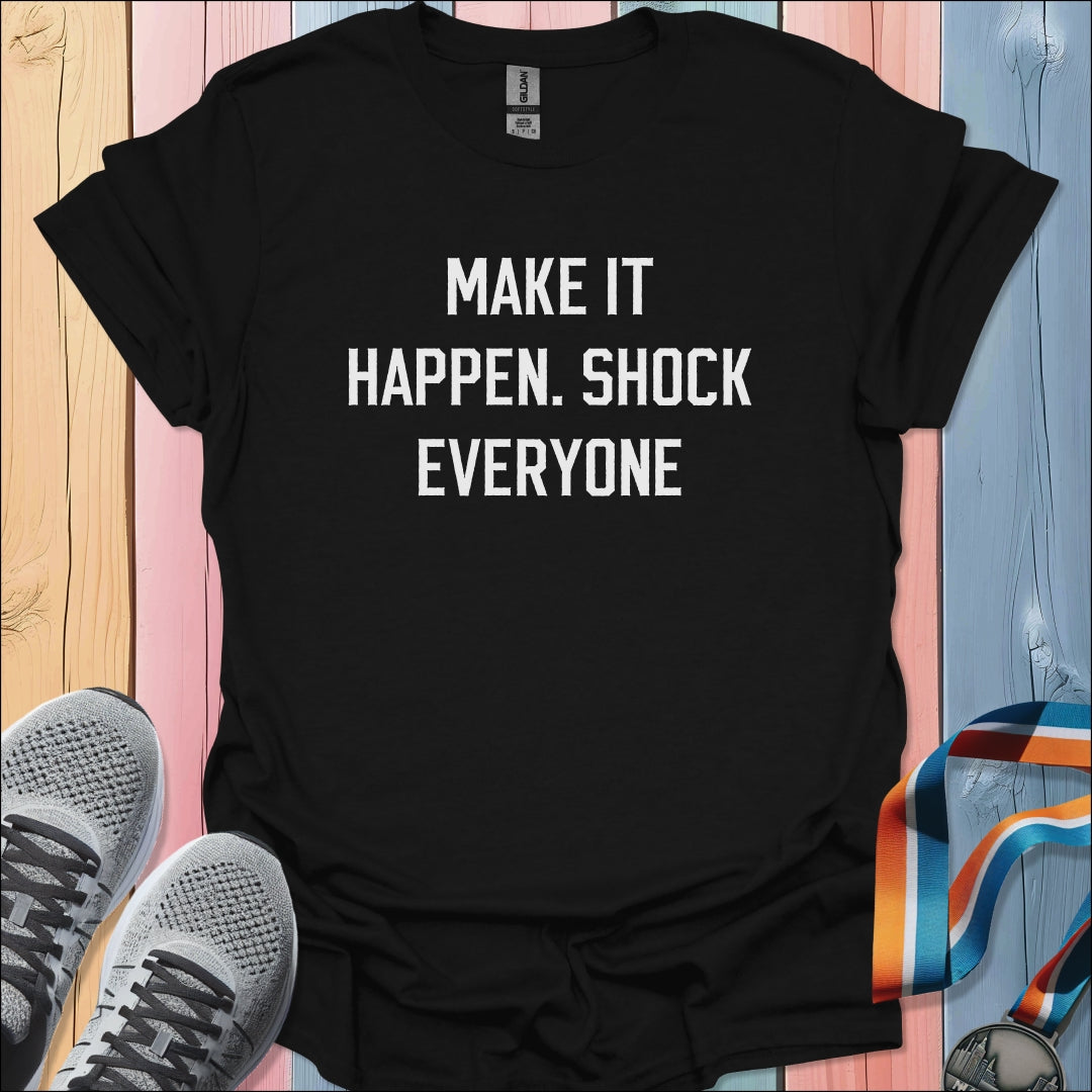 Make It Happen T-Shirt