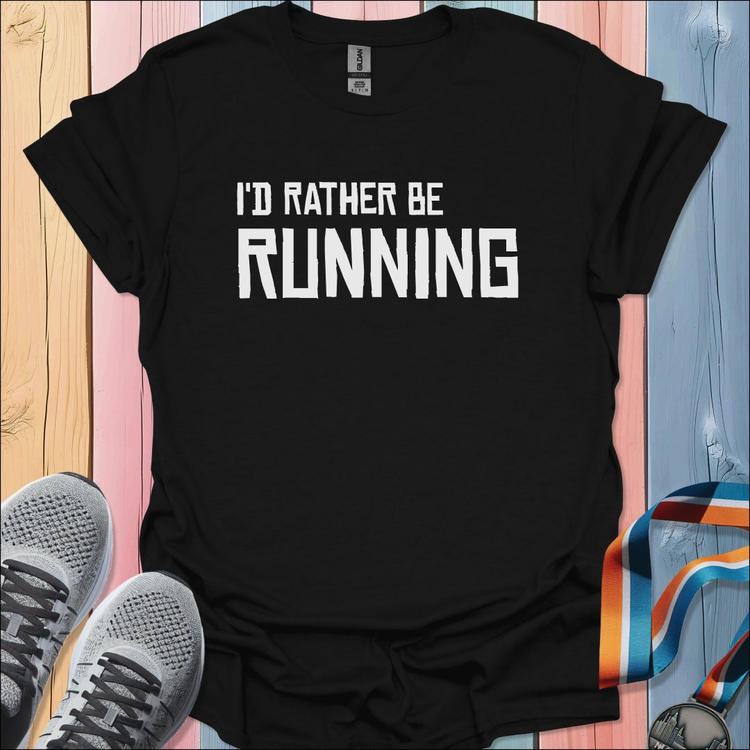 Rather Be Running T-Shirt