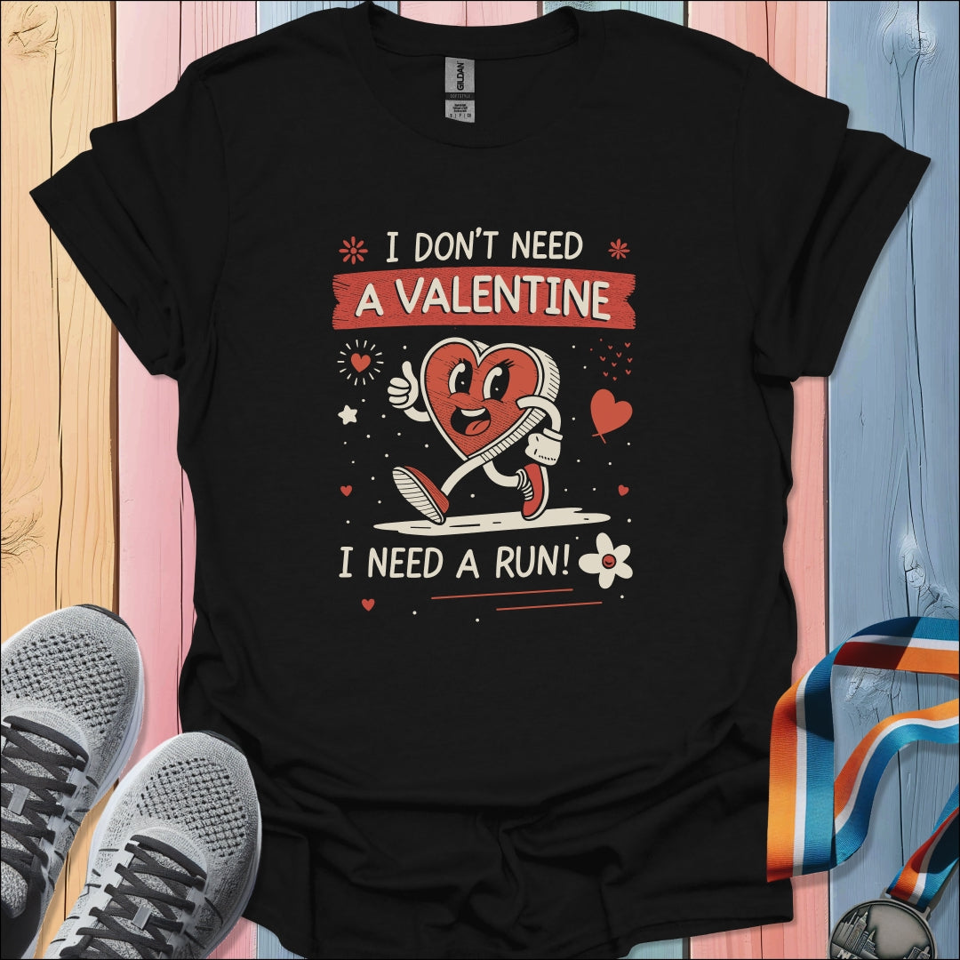 Don't Need Valentine T-Shirt