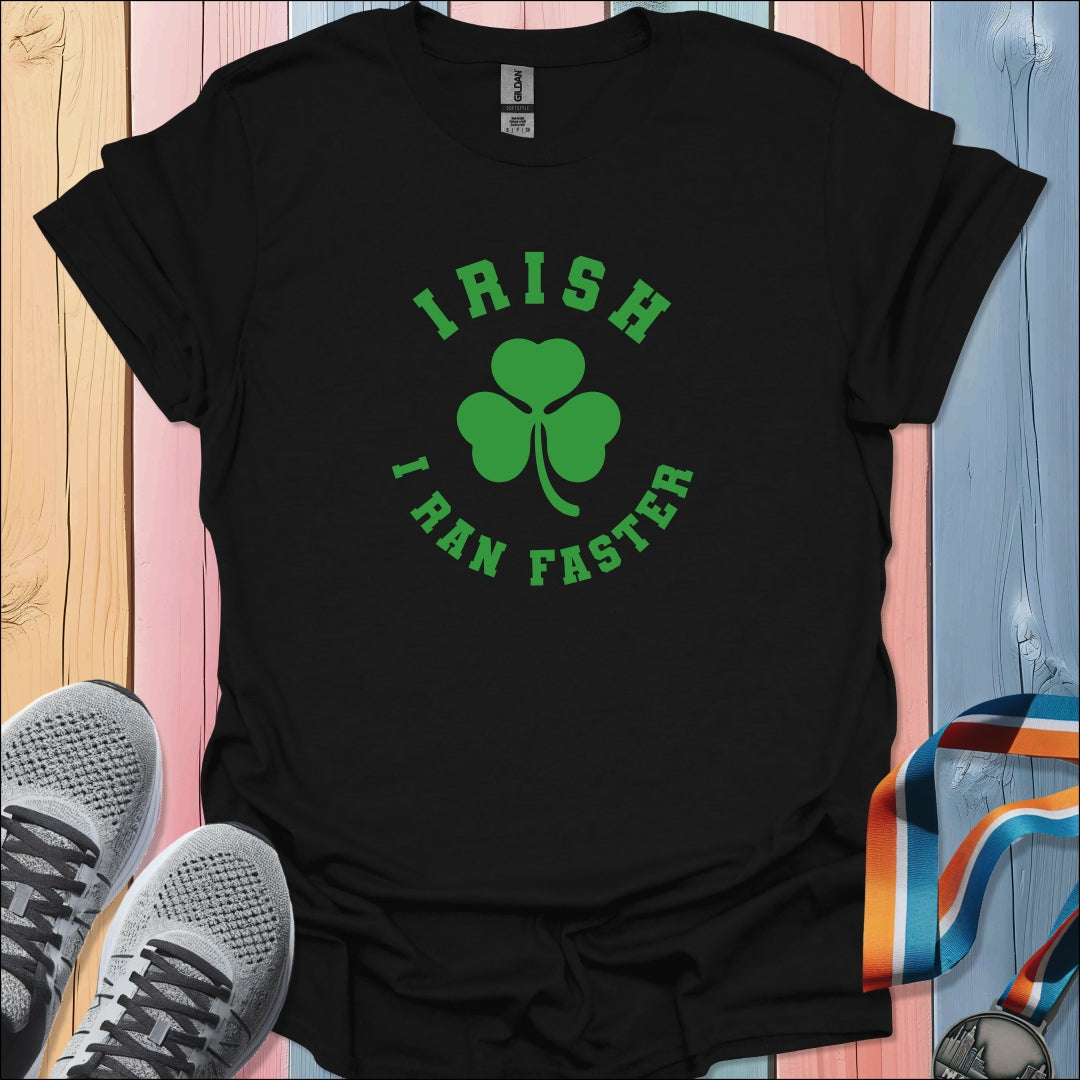 Irish I Ran Faster T-Shirt