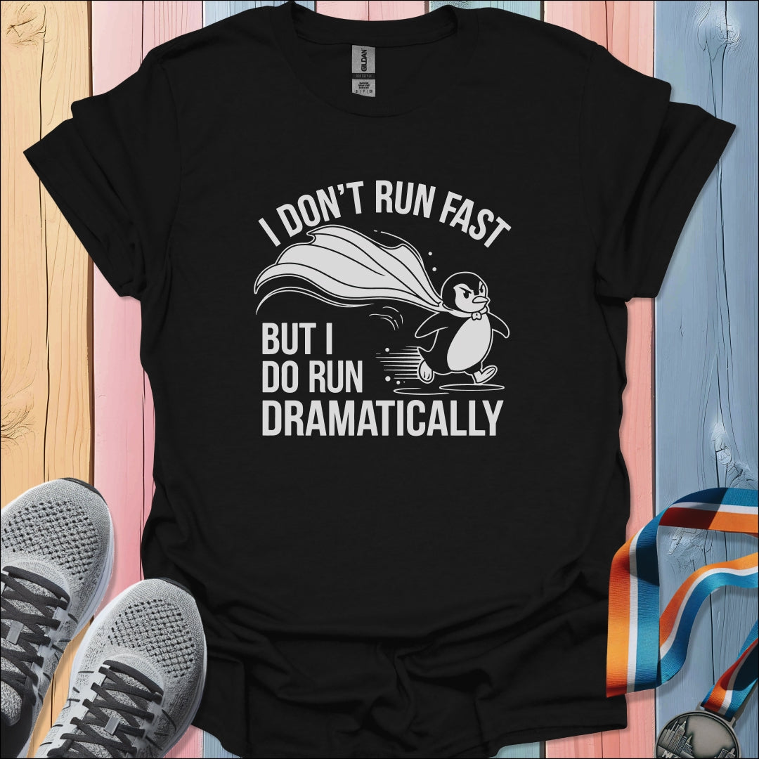 Run Dramatically T-Shirt