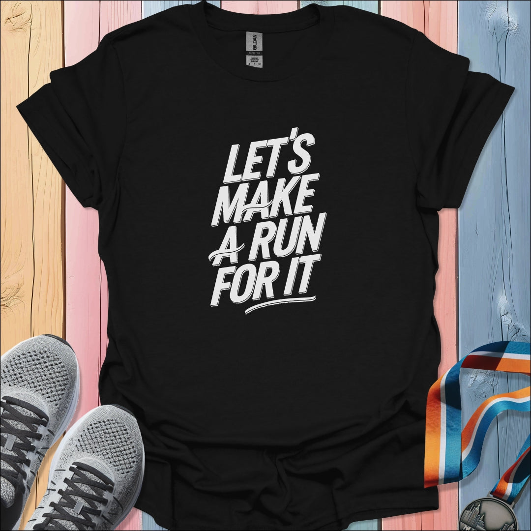 Make A Run T-Shirt