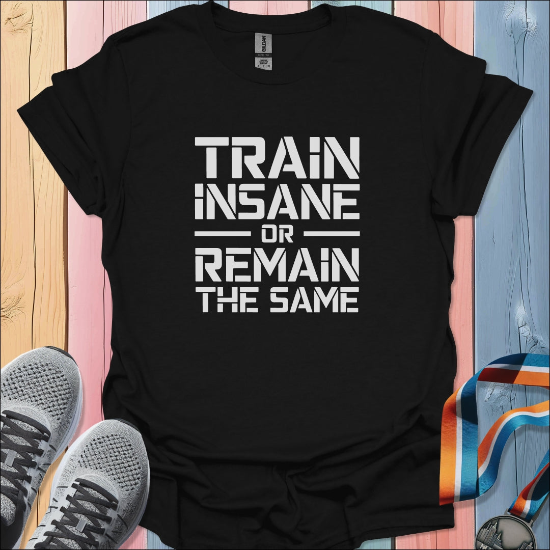 Train Insane T-Shirt