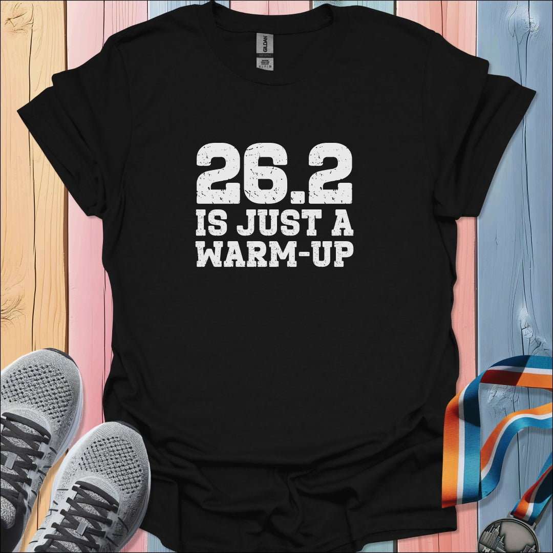 Just A Warm Up T-Shirt