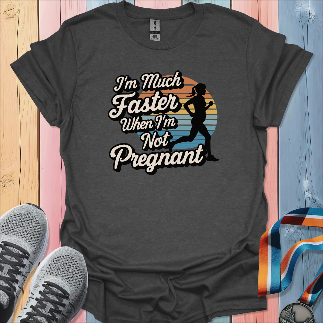 I'm Much Faster T-Shirt
