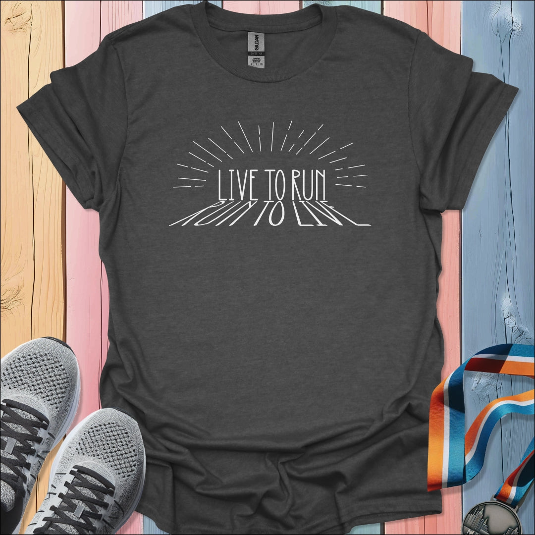 Live To Run T-Shirt