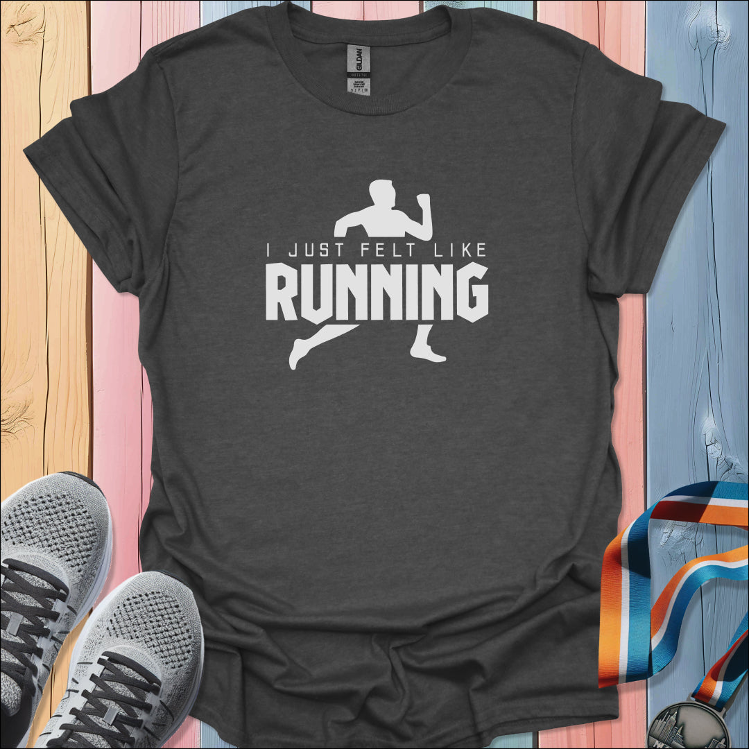 Felt Like Running T-Shirt