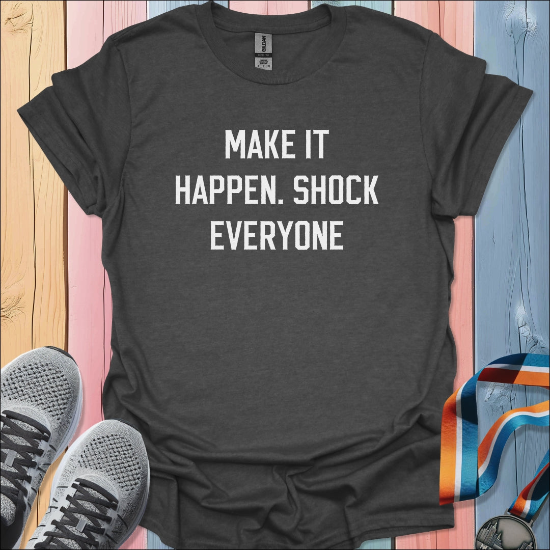 Make It Happen T-Shirt