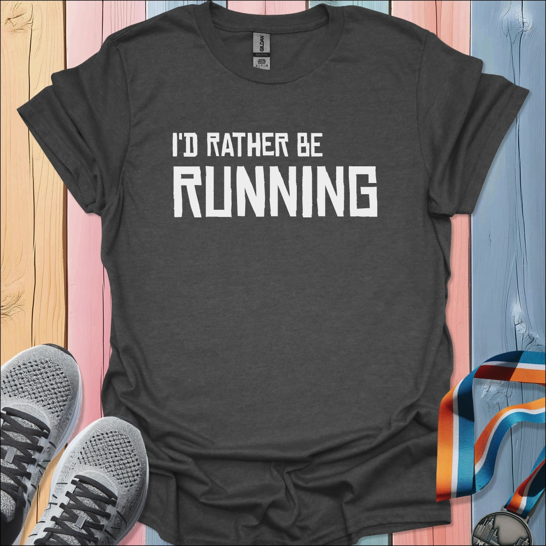 Rather Be Running T-Shirt