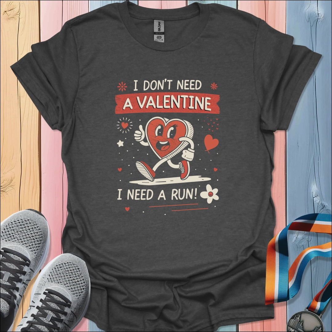 Don't Need Valentine T-Shirt