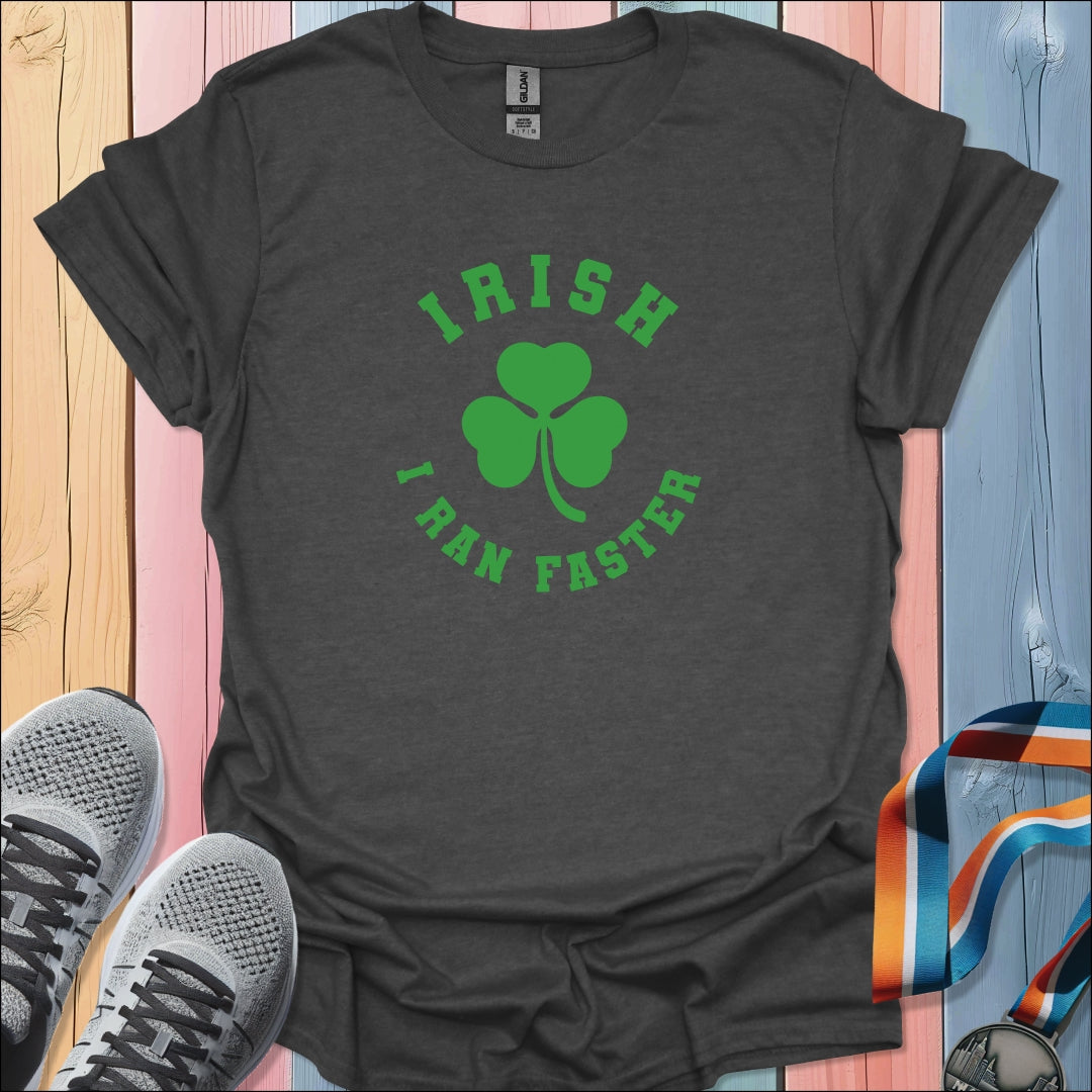 Irish I Ran Faster T-Shirt