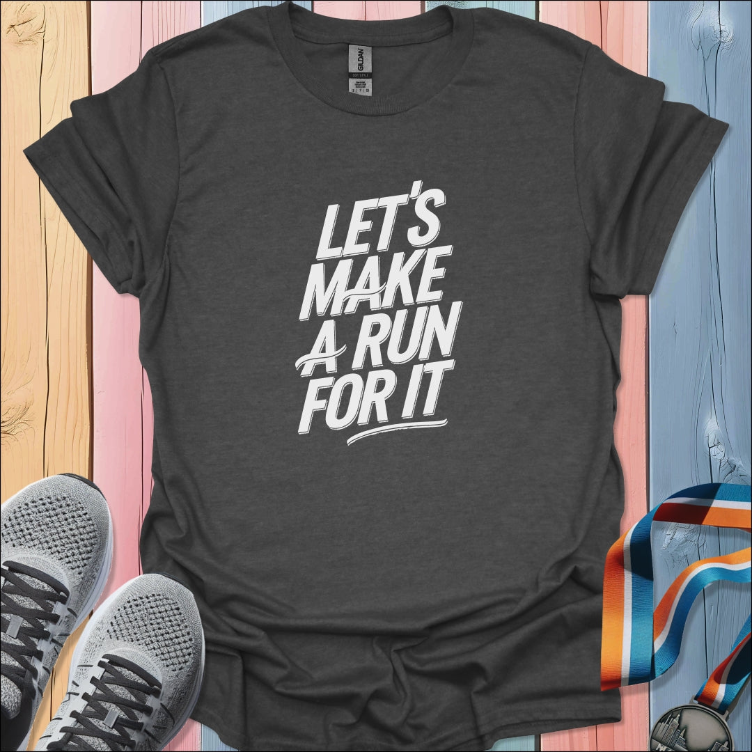 Make A Run T-Shirt