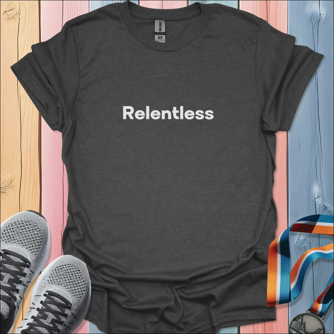 Relentless T-Shirt
