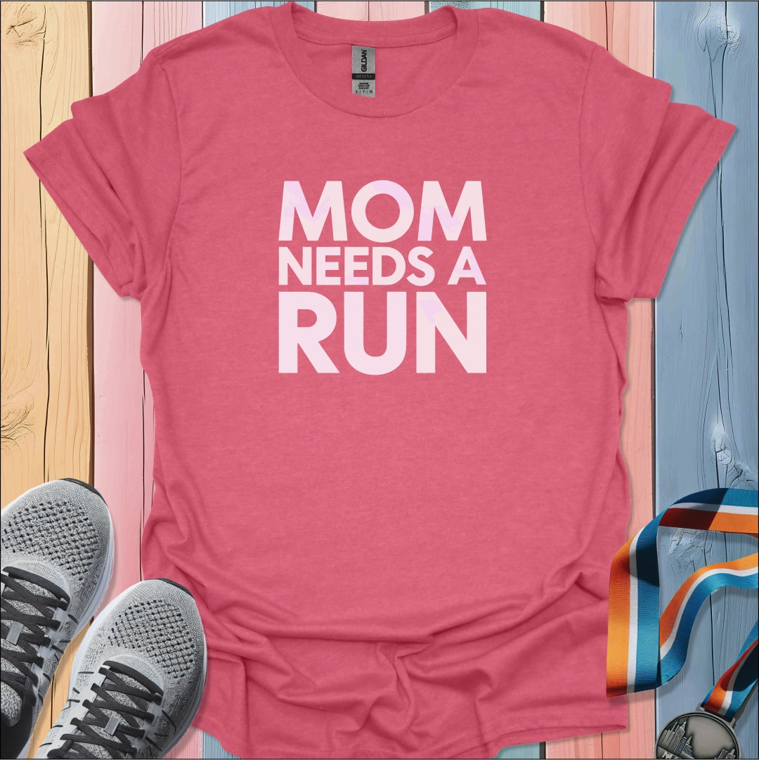 Mom Needs A Run T-Shirt