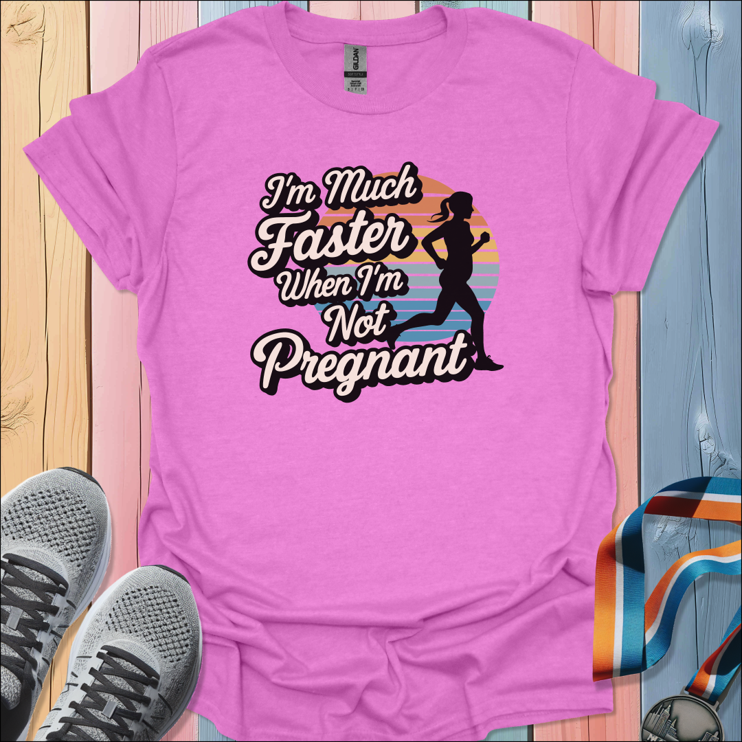 I'm Much Faster T-Shirt