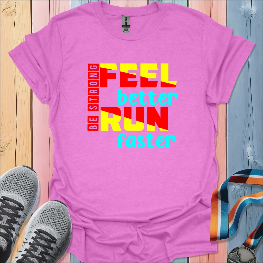 Feel Better Run Faster T-Shirt
