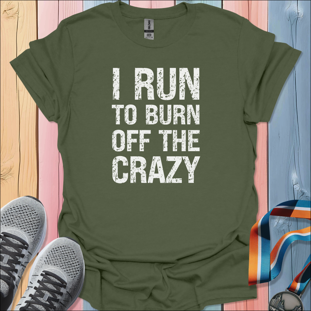 Burn Off The Crazy T-Shirt