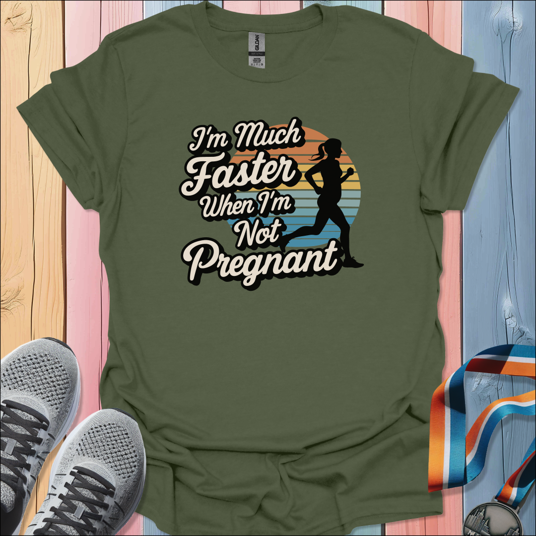 I'm Much Faster T-Shirt