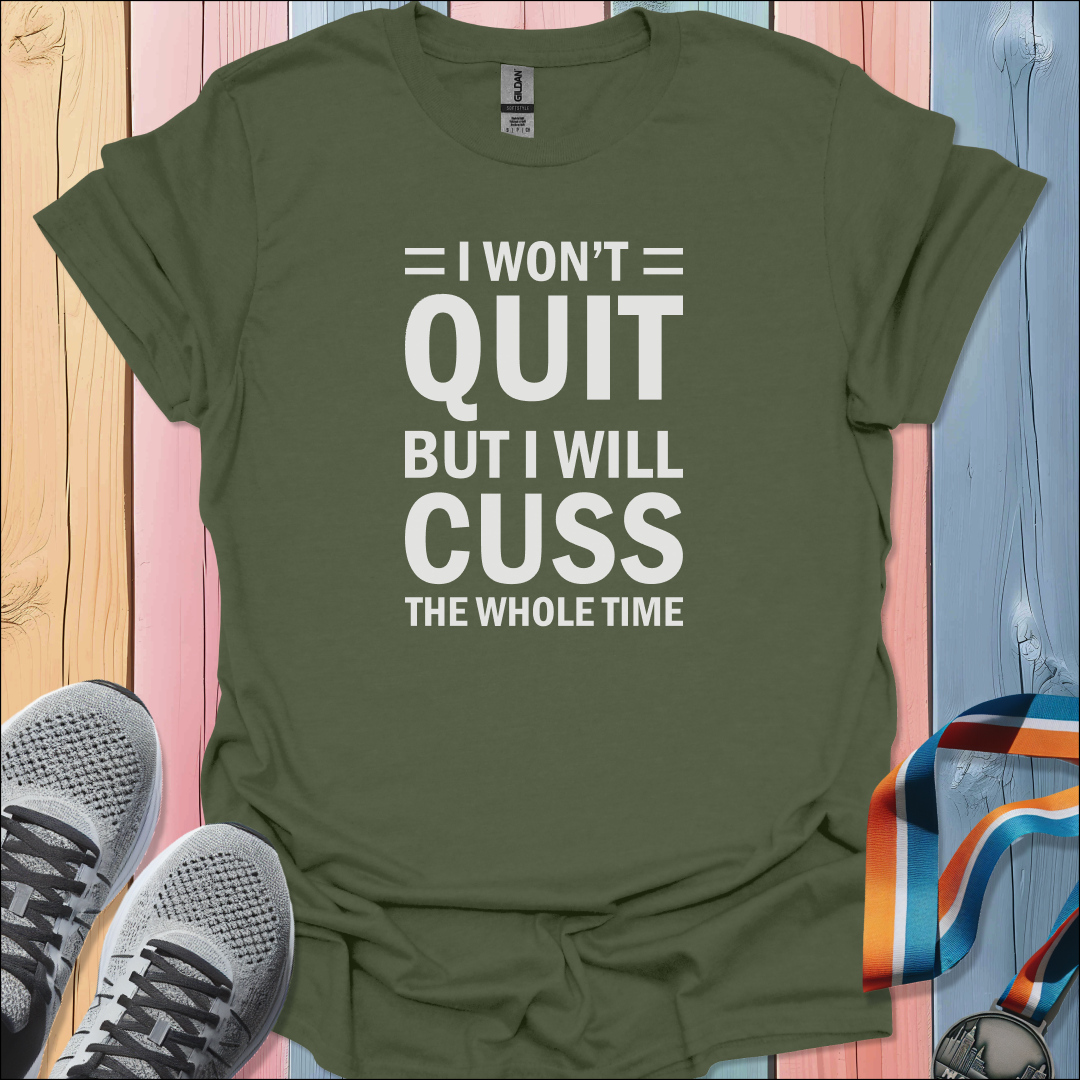 I Won't Quit T-Shirt