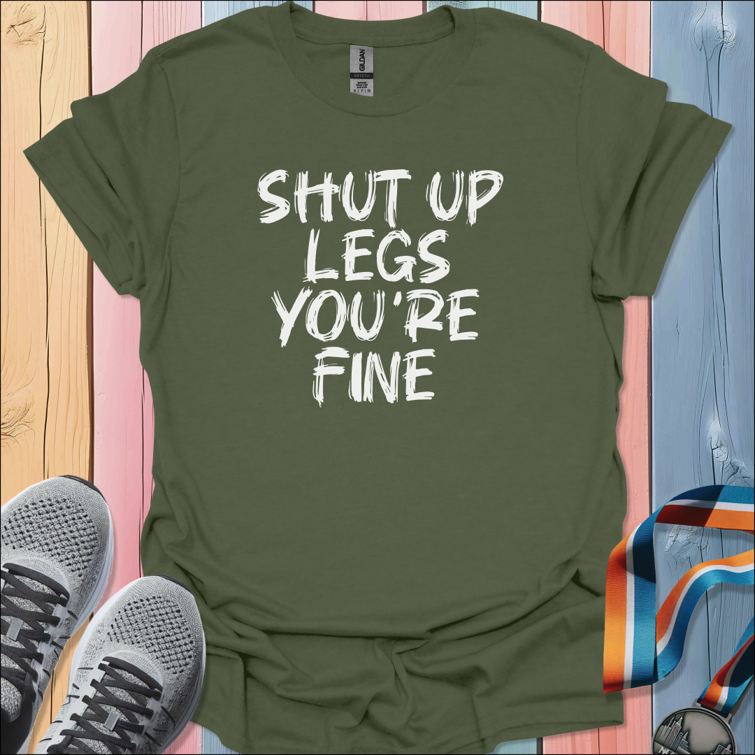Shut Up Legs T-Shirt