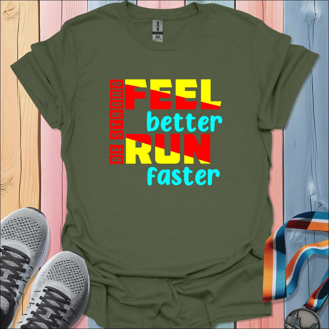 Feel Better Run Faster T-Shirt