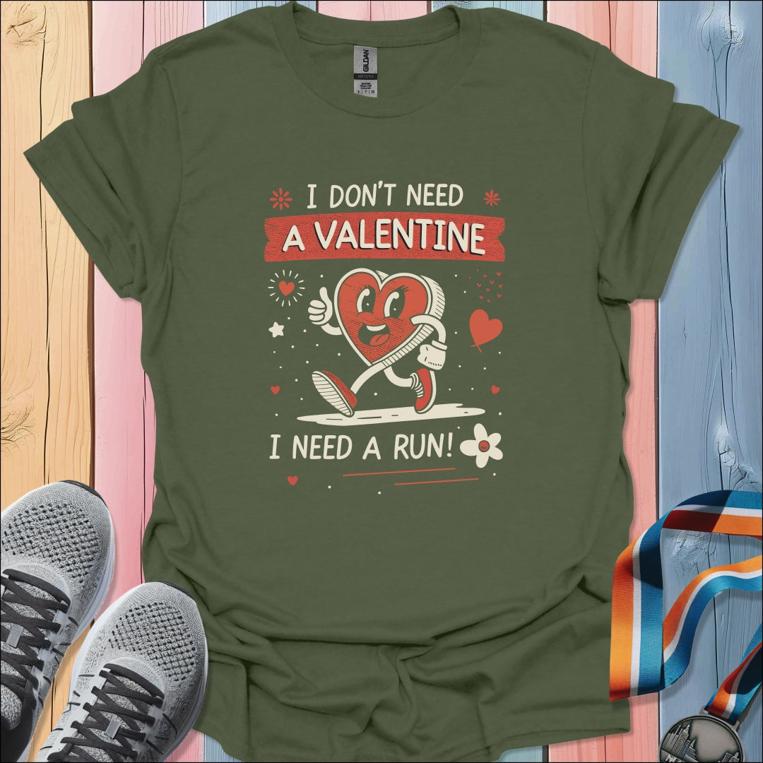 Don't Need Valentine T-Shirt