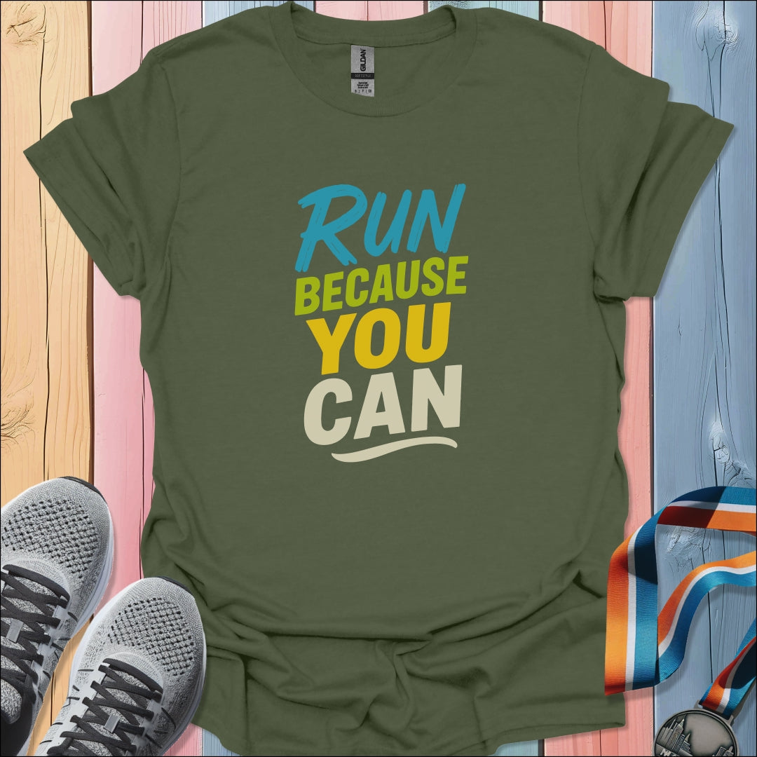 Because You Can T-Shirt
