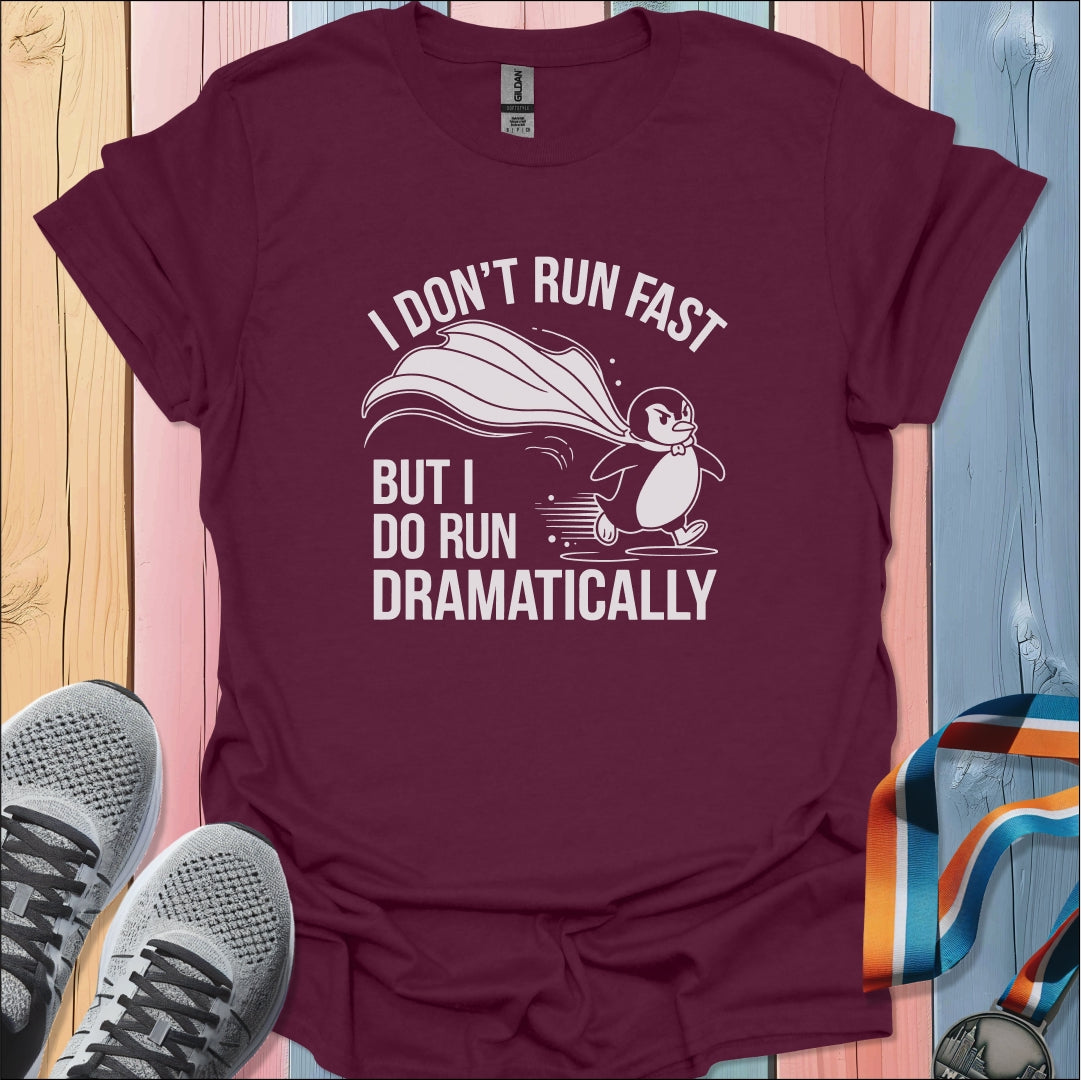 Run Dramatically T-Shirt