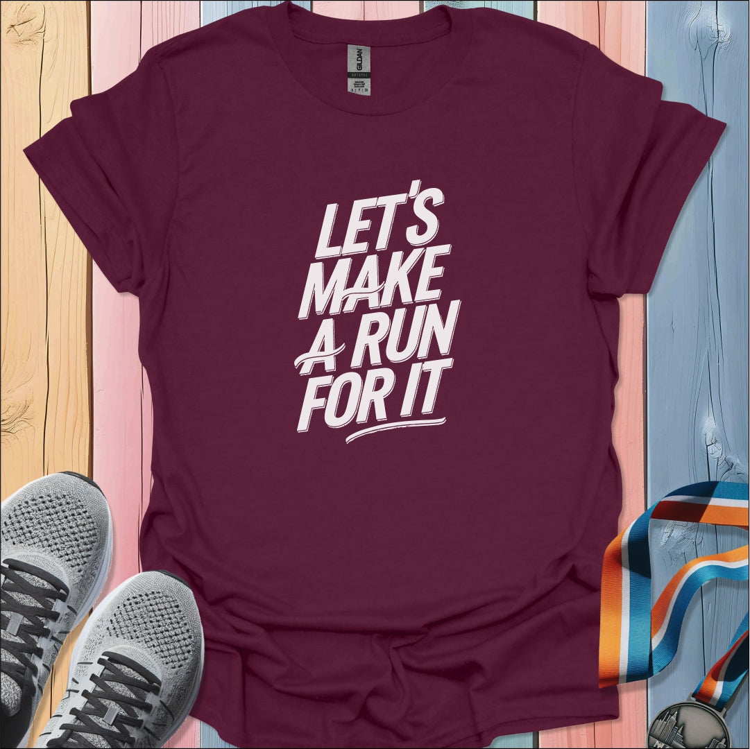 Make A Run T-Shirt