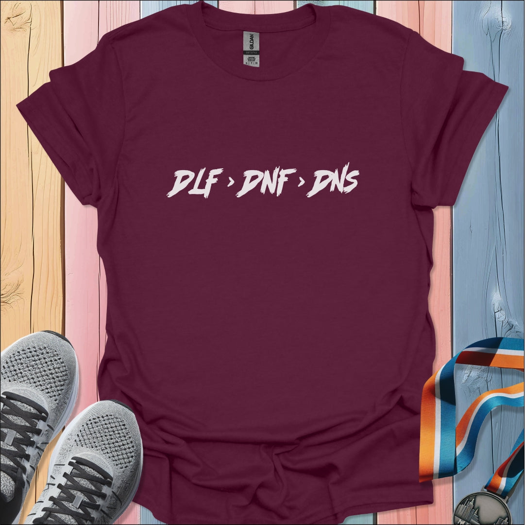 DLF > DNF > DNS T-Shirt