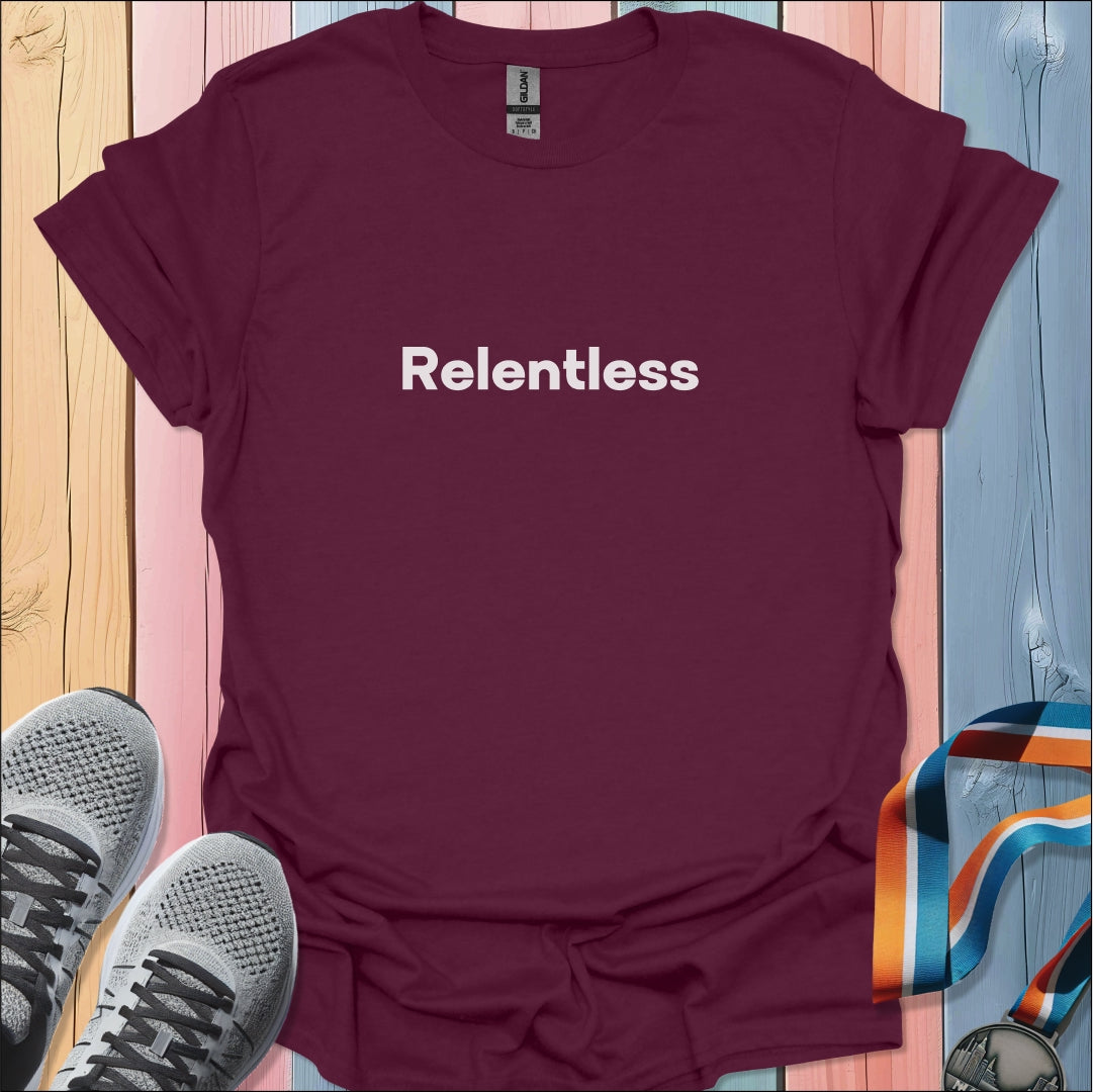 Relentless T-Shirt