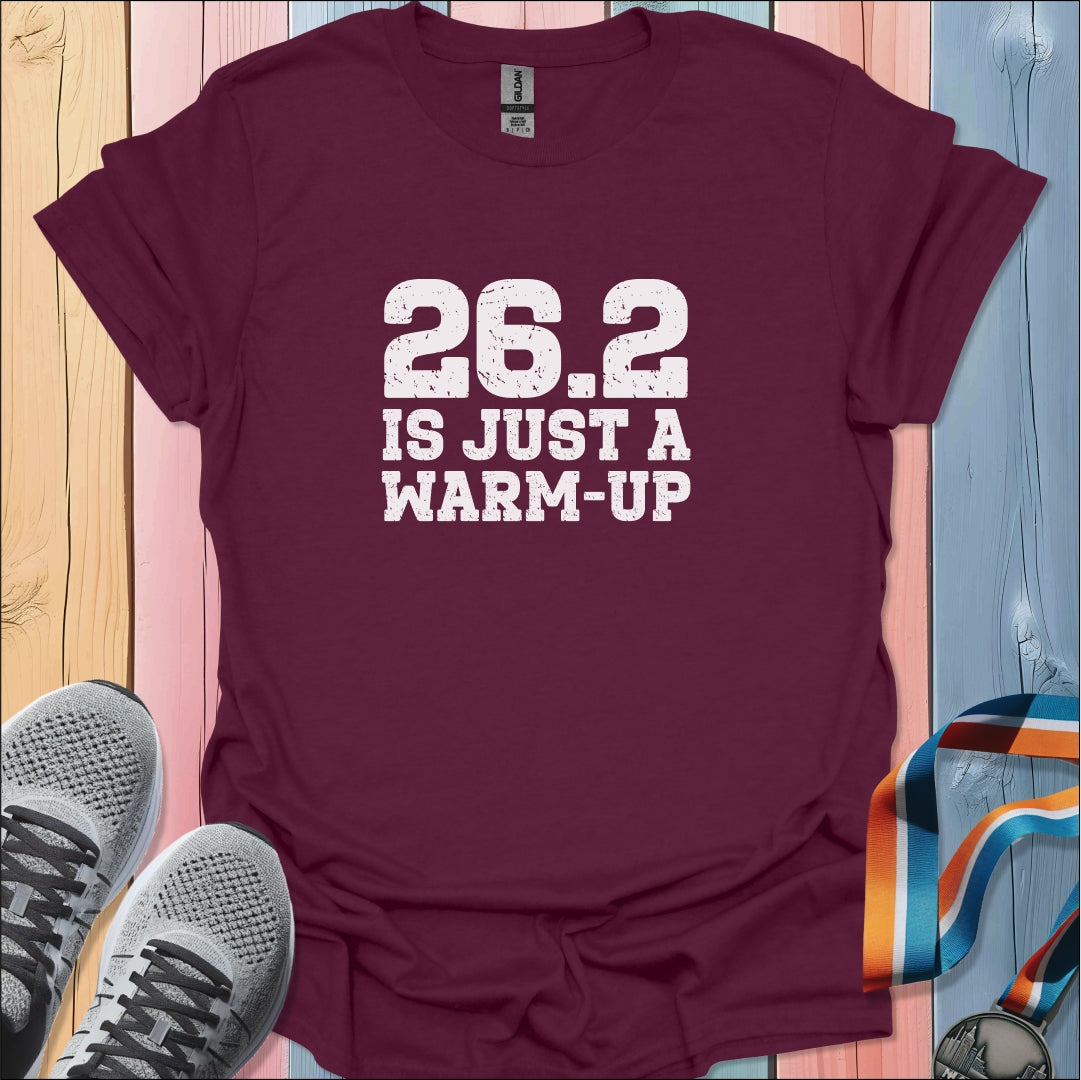 Just A Warm Up T-Shirt
