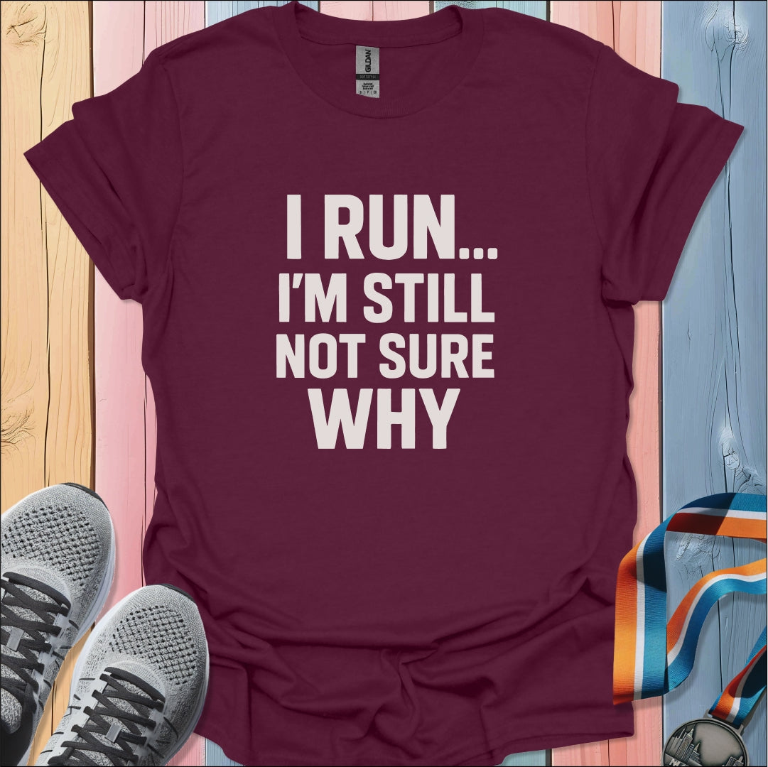Not Sure Why T-Shirt