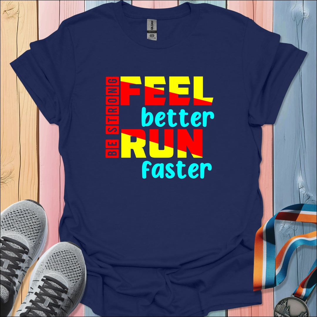 Feel Better Run Faster T-Shirt