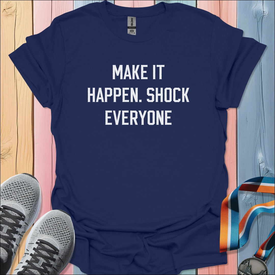 Make It Happen T-Shirt