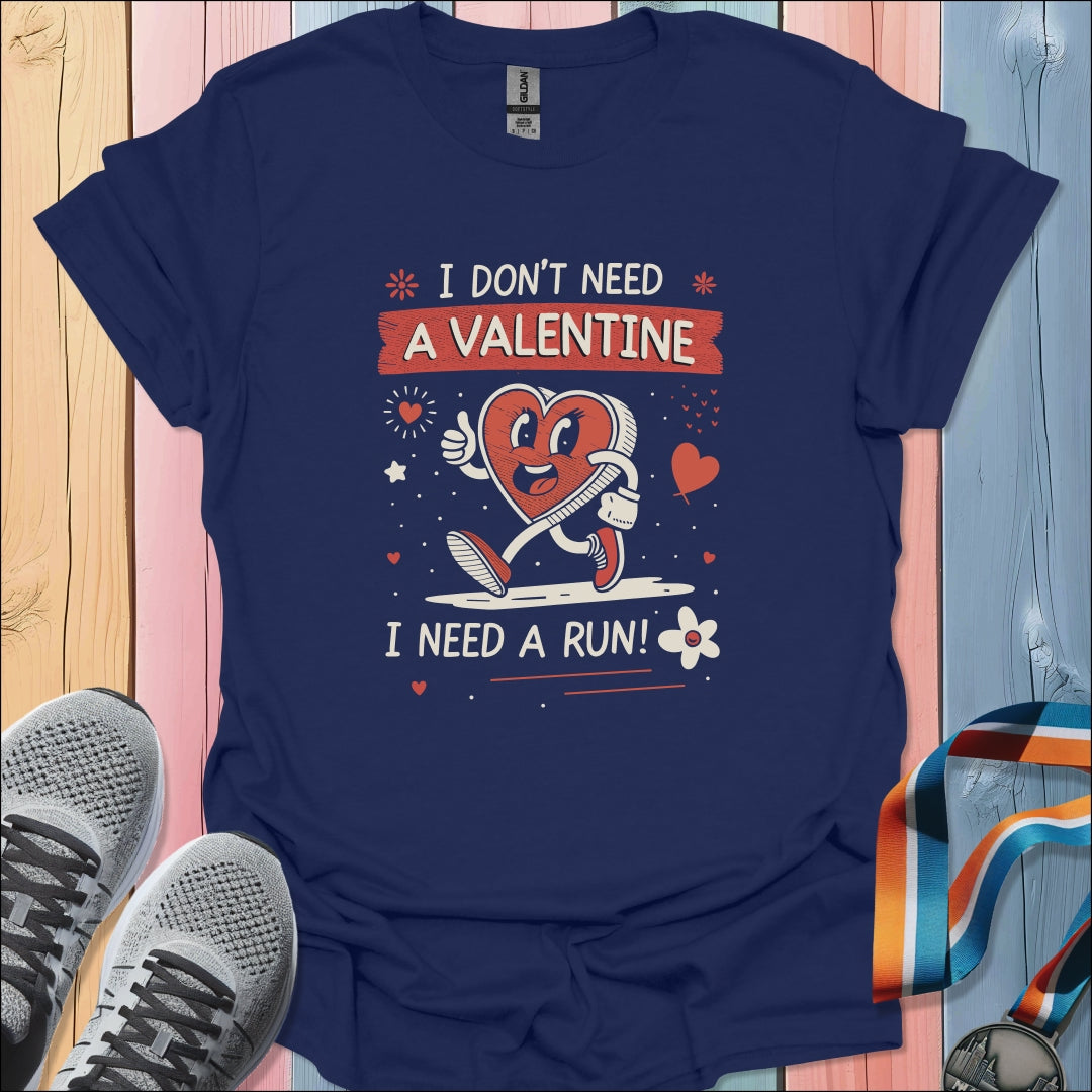 Don't Need Valentine T-Shirt