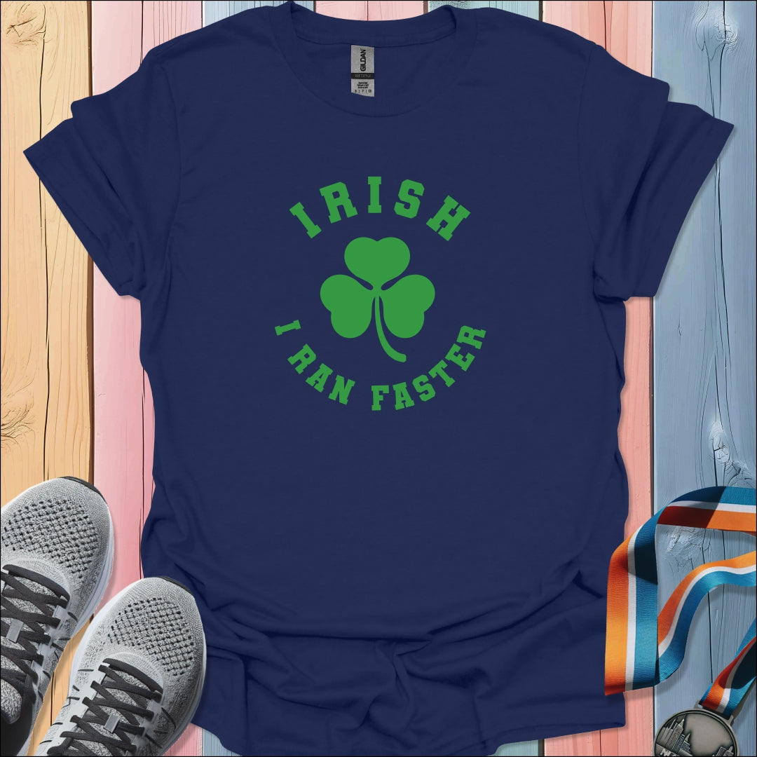 Irish I Ran Faster T-Shirt