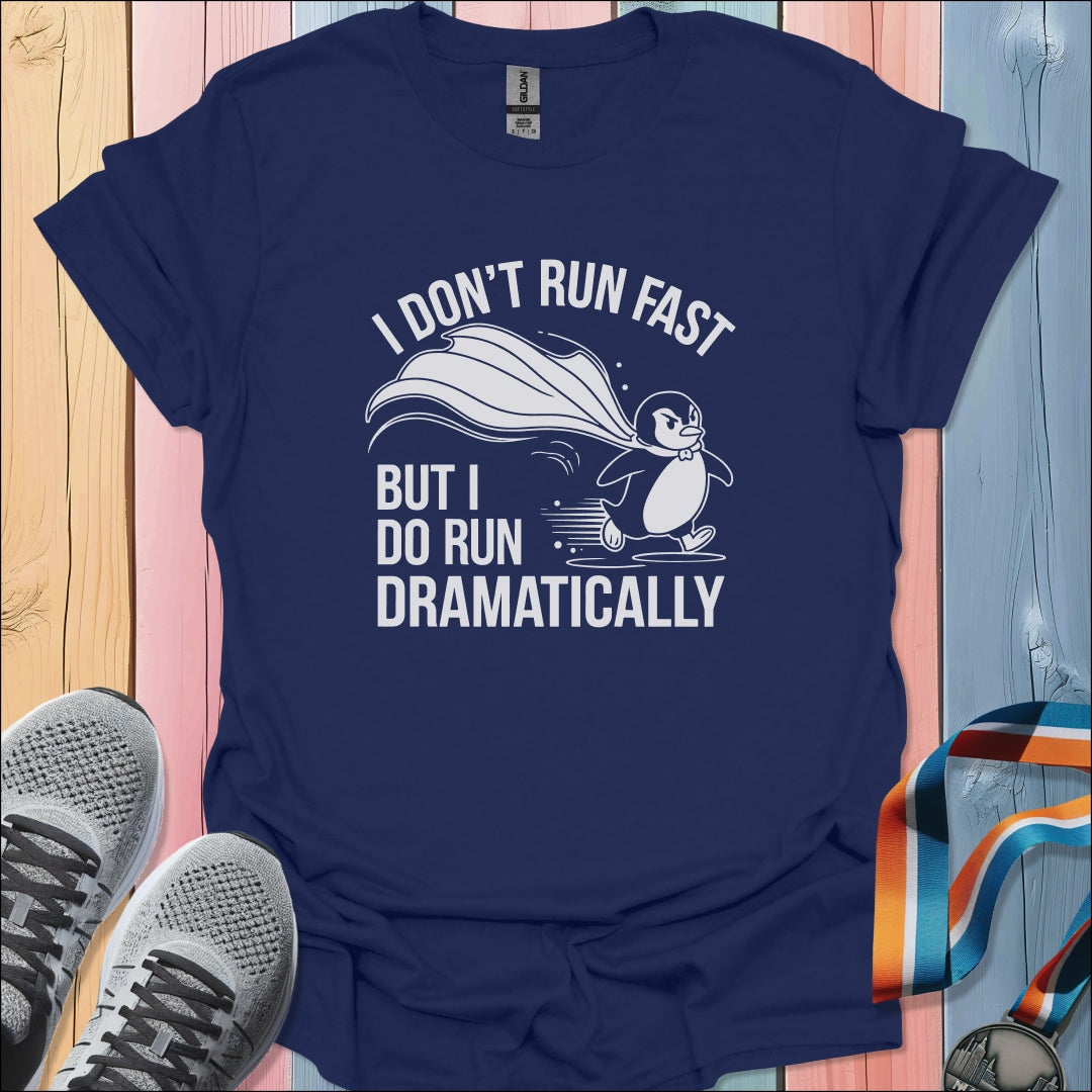 Run Dramatically T-Shirt